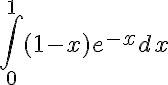 5$\int_0^{1} (1-x)e^{-x} dx